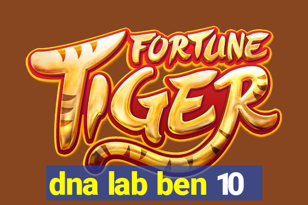 dna lab ben 10