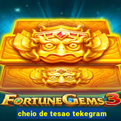 cheio de tesao tekegram