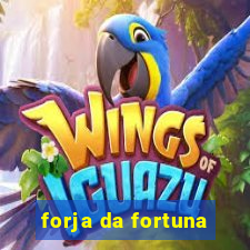 forja da fortuna