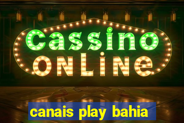 canais play bahia