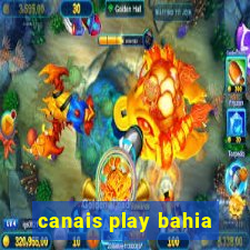 canais play bahia