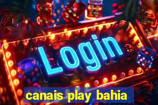 canais play bahia