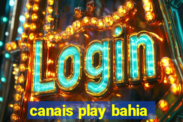 canais play bahia