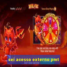 sei acesso externo pmt