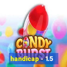 handicap - 1.5