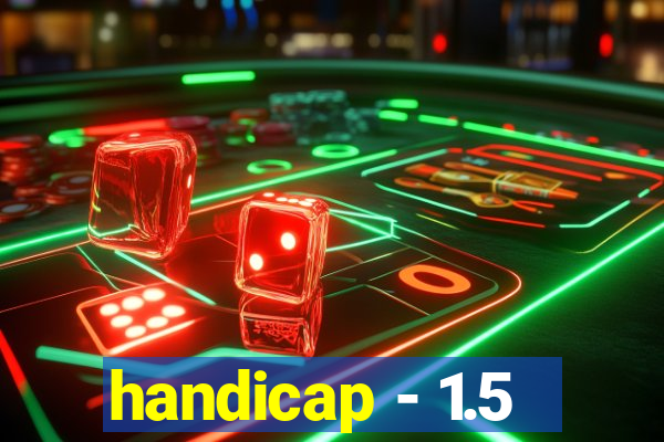 handicap - 1.5