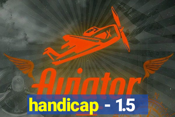 handicap - 1.5