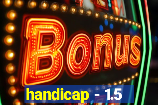 handicap - 1.5