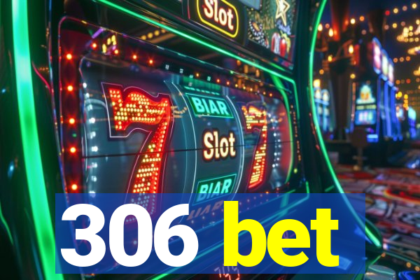 306 bet