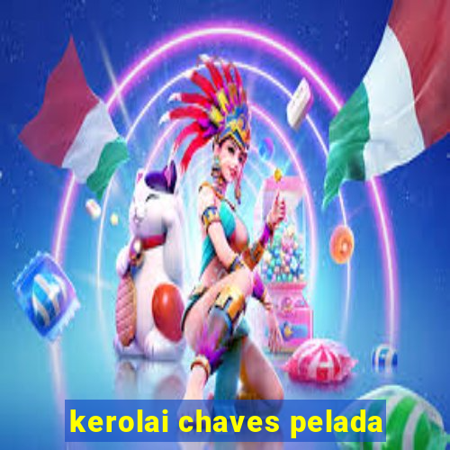 kerolai chaves pelada