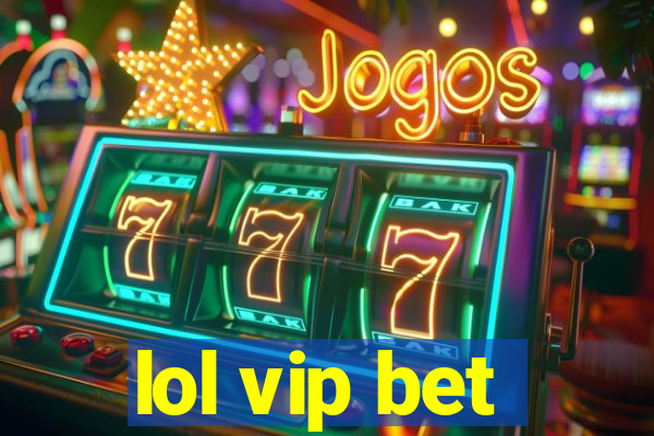 lol vip bet