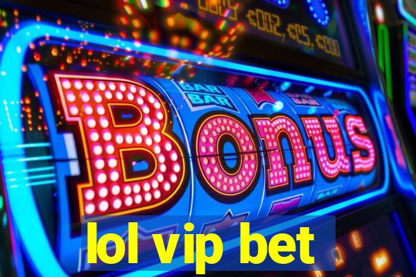 lol vip bet