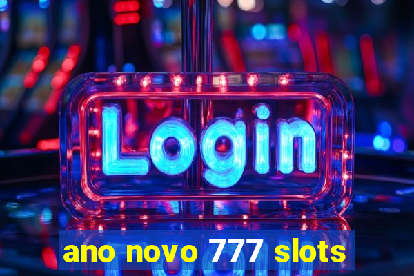 ano novo 777 slots