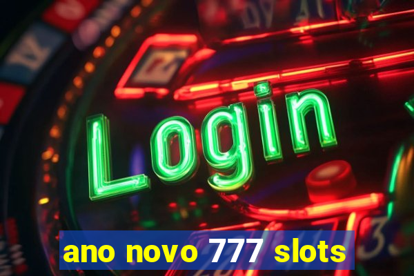 ano novo 777 slots