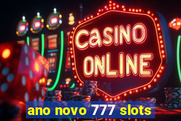 ano novo 777 slots