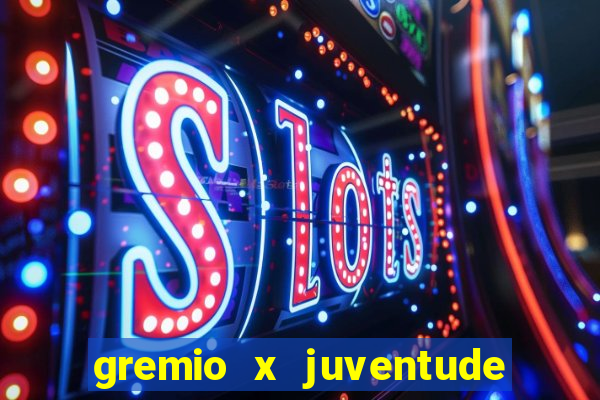 gremio x juventude ao vivo