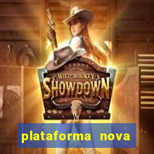 plataforma nova pagando hoje