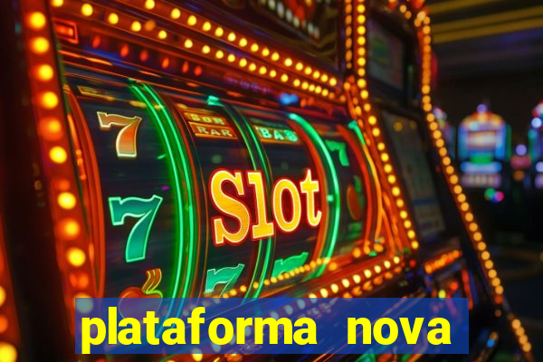 plataforma nova pagando hoje