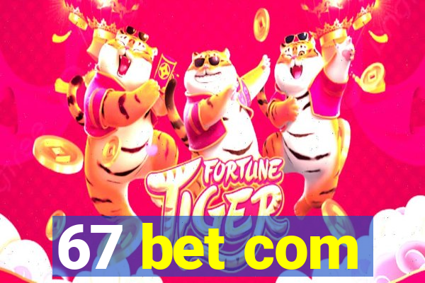 67 bet com