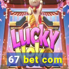 67 bet com