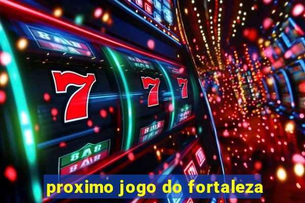 proximo jogo do fortaleza