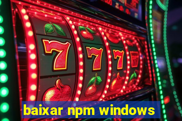 baixar npm windows