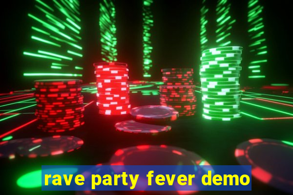 rave party fever demo