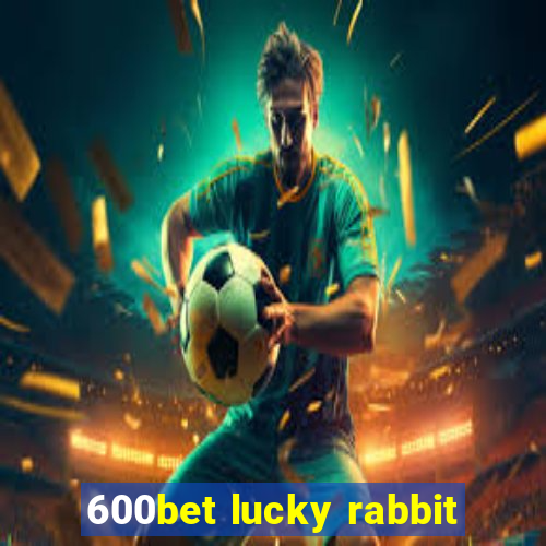 600bet lucky rabbit