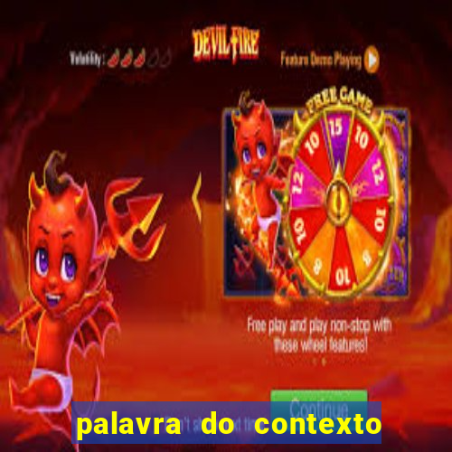 palavra do contexto de hoje 488