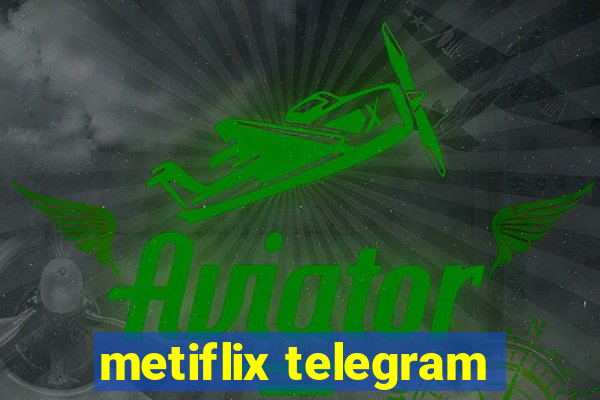 metiflix telegram