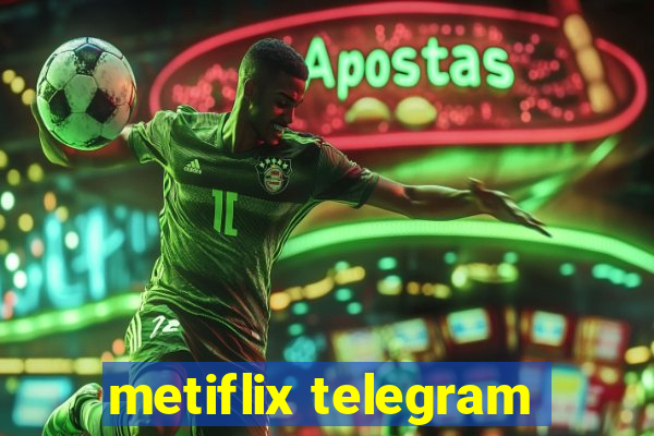 metiflix telegram