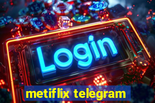 metiflix telegram