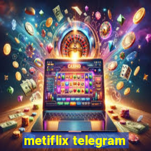 metiflix telegram