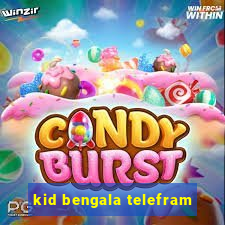 kid bengala telefram