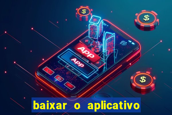 baixar o aplicativo vai de bet