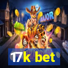 17k bet