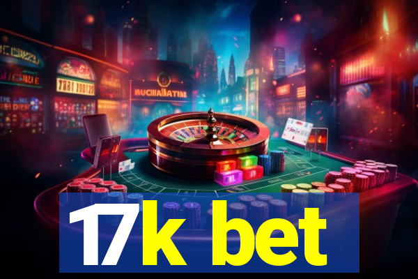 17k bet