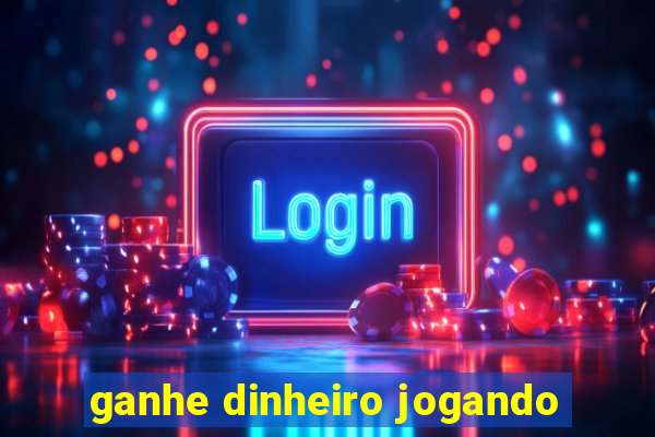 ganhe dinheiro jogando