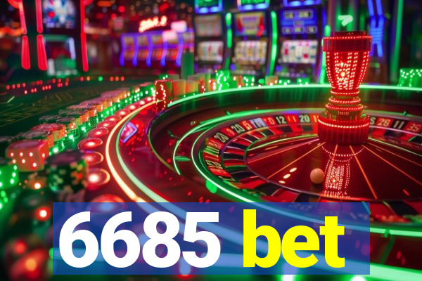 6685 bet