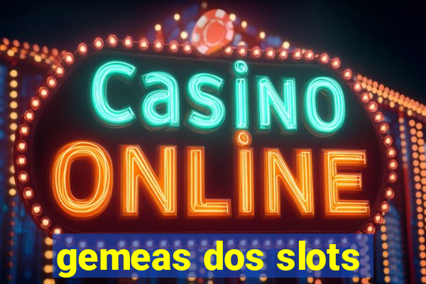 gemeas dos slots