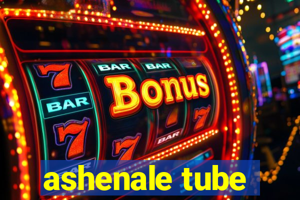 ashenale tube