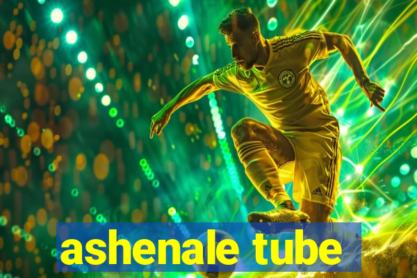 ashenale tube