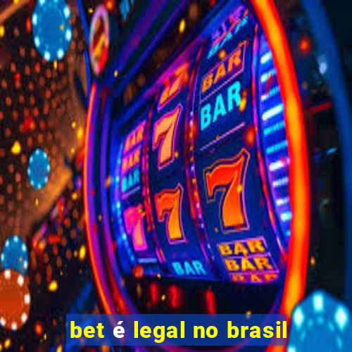 bet é legal no brasil