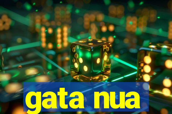 gata nua