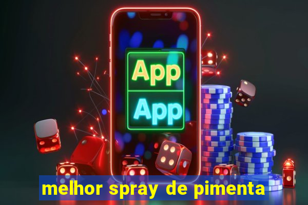 melhor spray de pimenta