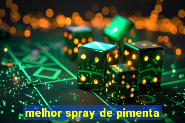 melhor spray de pimenta