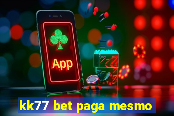 kk77 bet paga mesmo