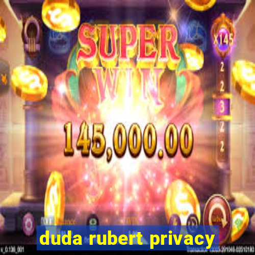 duda rubert privacy