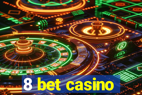 8 bet casino