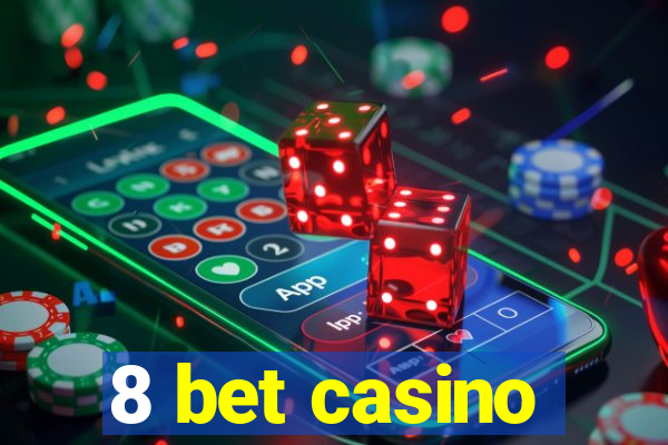 8 bet casino